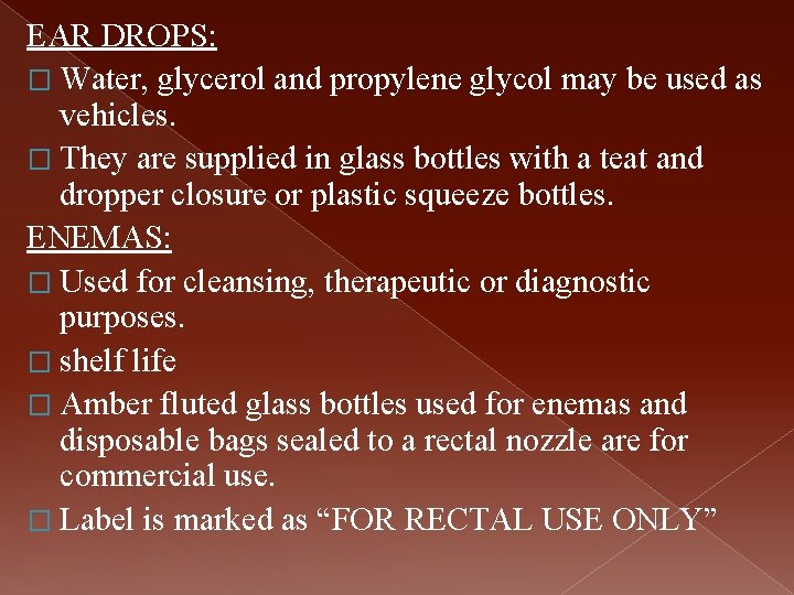 EAR DROPS: � Water, glycerol and propylene glycol may be used as vehicles. �