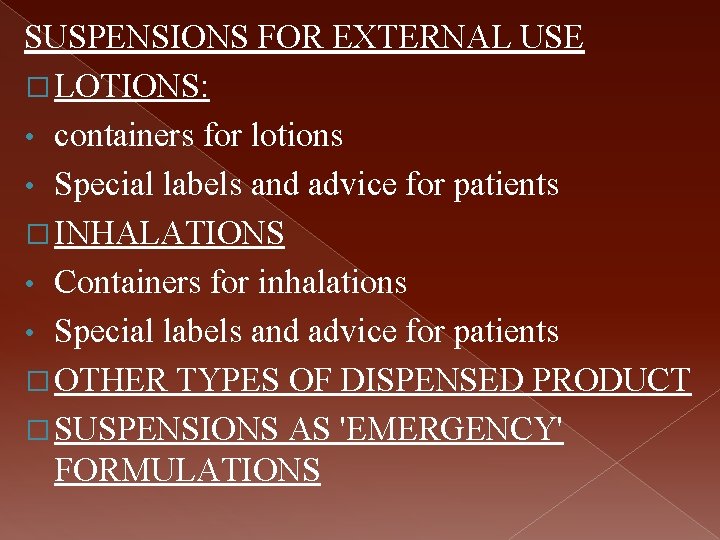 SUSPENSIONS FOR EXTERNAL USE � LOTIONS: • containers for lotions • Special labels and