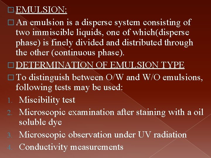 � EMULSION: � An emulsion is a disperse system consisting of two immiscible liquids,