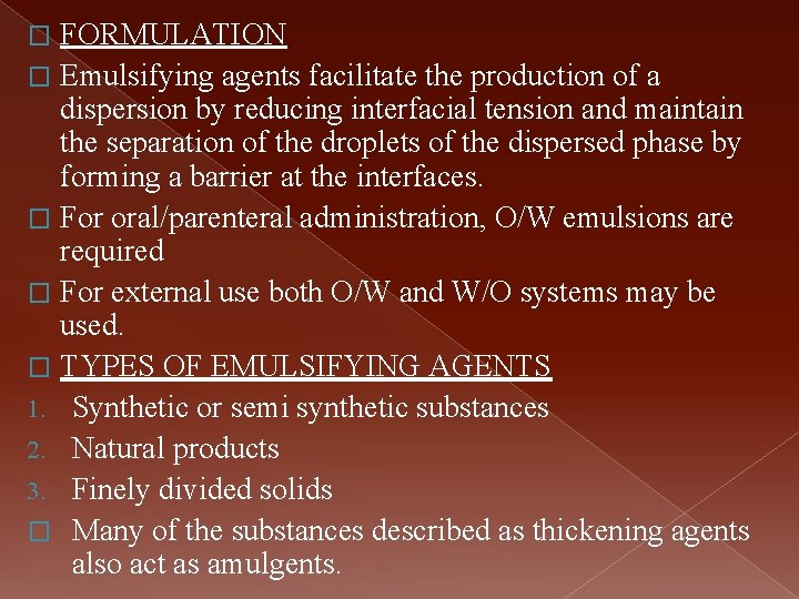 FORMULATION � Emulsifying agents facilitate the production of a dispersion by reducing interfacial tension