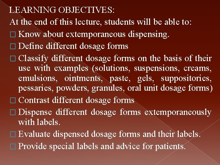 LEARNING OBJECTIVES: At the end of this lecture, students will be able to: �