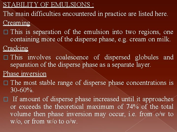 STABILITY OF EMULSIONS : The main difficulties encountered in practice are listed here. Creaming