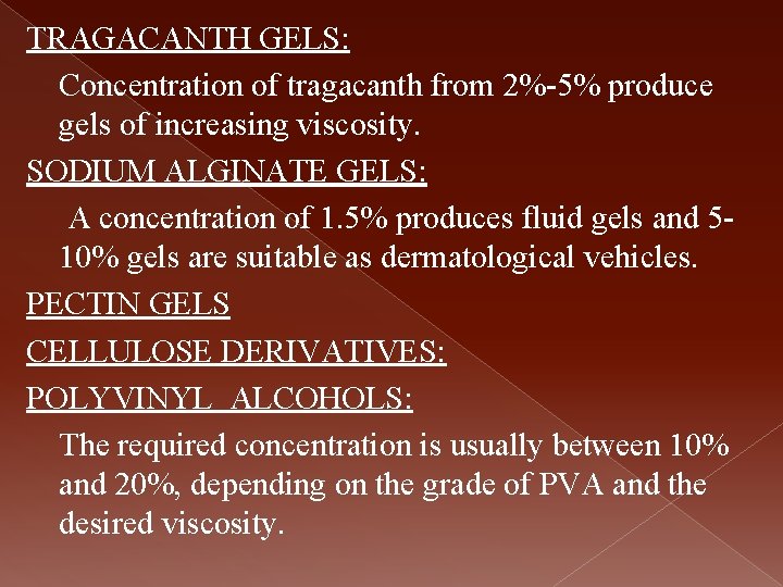 TRAGACANTH GELS: Concentration of tragacanth from 2% 5% produce gels of increasing viscosity. SODIUM