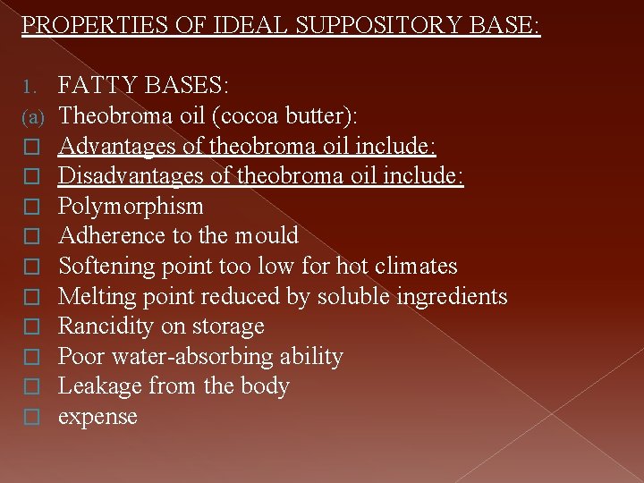 PROPERTIES OF IDEAL SUPPOSITORY BASE: 1. (a) � � � � � FATTY BASES: