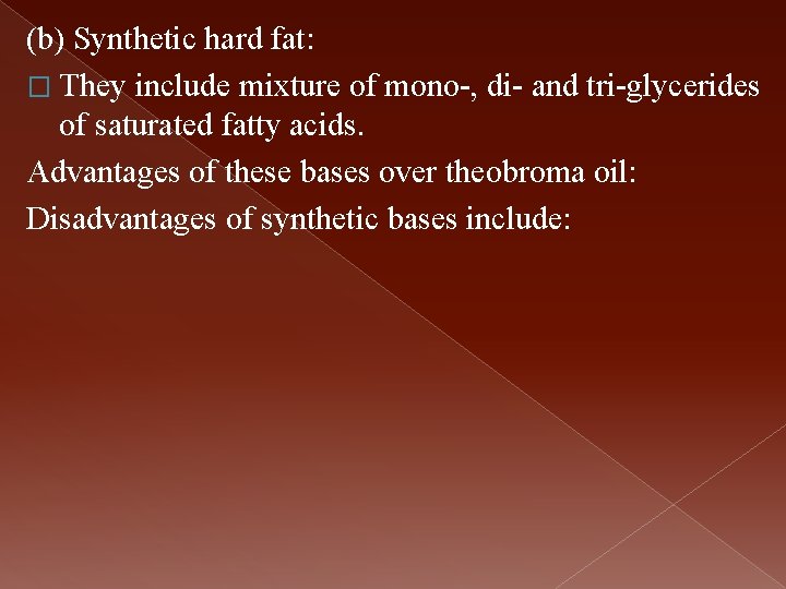 (b) Synthetic hard fat: � They include mixture of mono , di and tri