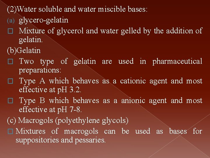 (2)Water soluble and water miscible bases: (a) glycero gelatin � Mixture of glycerol and