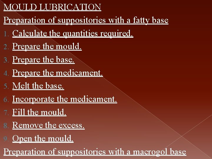 MOULD LUBRICATION Preparation of suppositories with a fatty base 1. Calculate the quantities required.