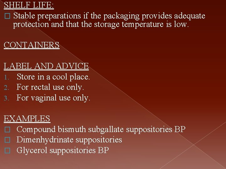 SHELF LIFE: � Stable preparations if the packaging provides adequate protection and that the