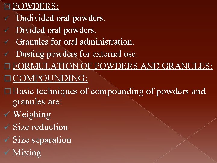 � POWDERS: Undivided oral powders. ü Divided oral powders. ü Granules for oral administration.