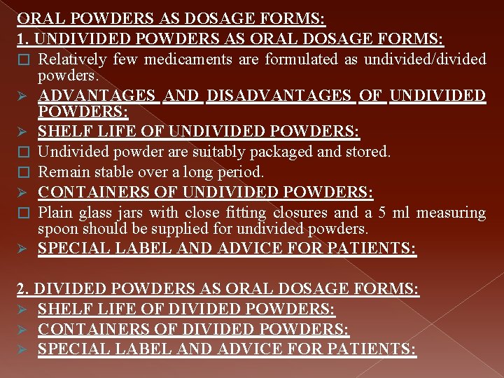 ORAL POWDERS AS DOSAGE FORMS: 1. UNDIVIDED POWDERS AS ORAL DOSAGE FORMS: � Relatively