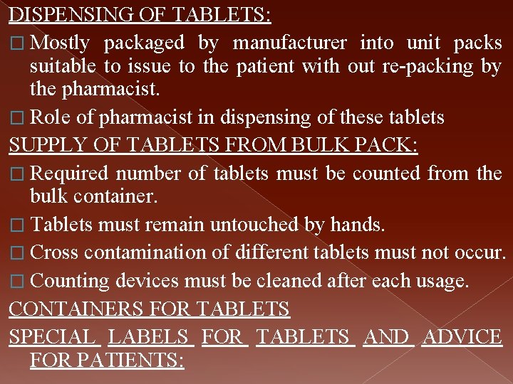 DISPENSING OF TABLETS: � Mostly packaged by manufacturer into unit packs suitable to issue