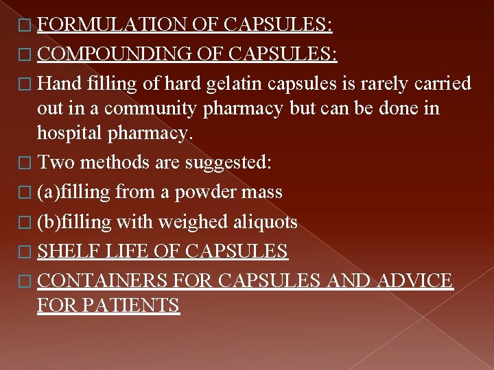 � FORMULATION OF CAPSULES: � COMPOUNDING OF CAPSULES: � Hand filling of hard gelatin