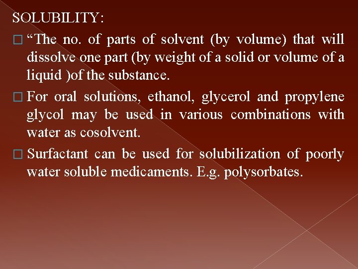 SOLUBILITY: � “The no. of parts of solvent (by volume) that will dissolve one