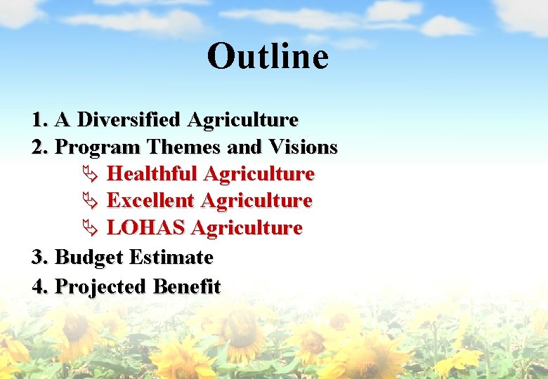 Outline 1. A Diversified Agriculture 2. Program Themes and Visions Ä Healthful Agriculture Ä