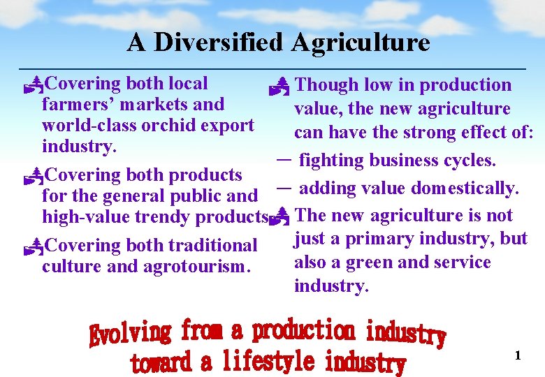 A Diversified Agriculture PCovering both local Though low in production farmers’ markets and value,