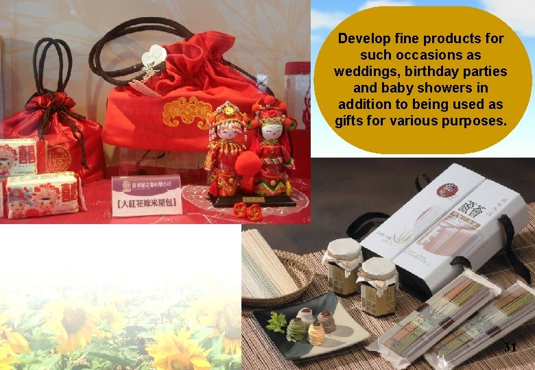 Develop fine products for such occasions as weddings, birthday parties and baby showers in