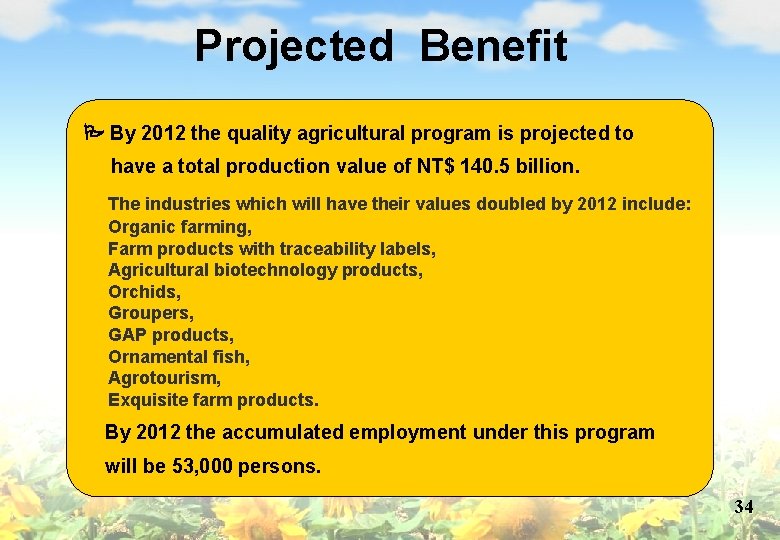 Projected Benefit By 2012 the quality agricultural program is projected to have a total