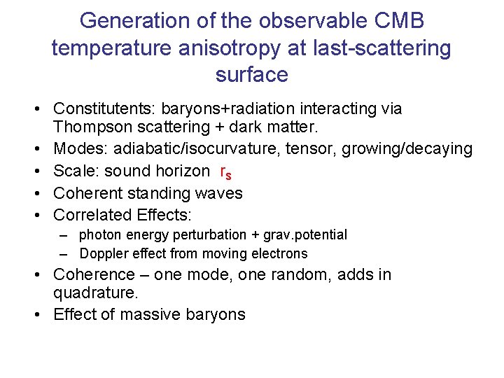 Generation of the observable CMB temperature anisotropy at last-scattering surface • Constitutents: baryons+radiation interacting
