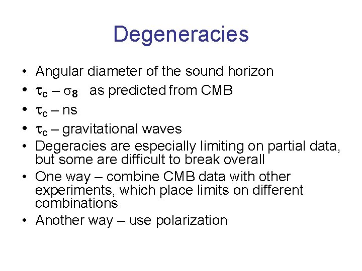 Degeneracies • Angular diameter of the sound horizon • c – 8 as predicted