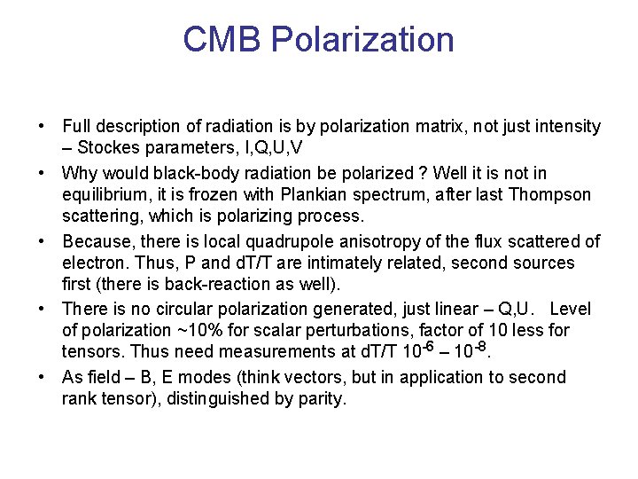 CMB Polarization • Full description of radiation is by polarization matrix, not just intensity