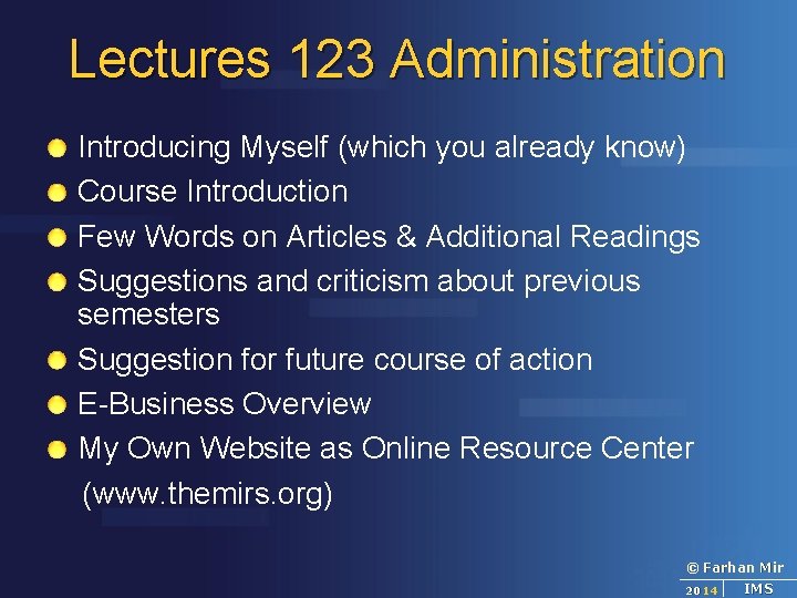 Lectures 123 Administration Introducing Myself (which you already know) Course Introduction Few Words on