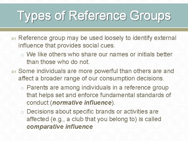 Types of Reference Groups Reference group may be used loosely to identify external influence