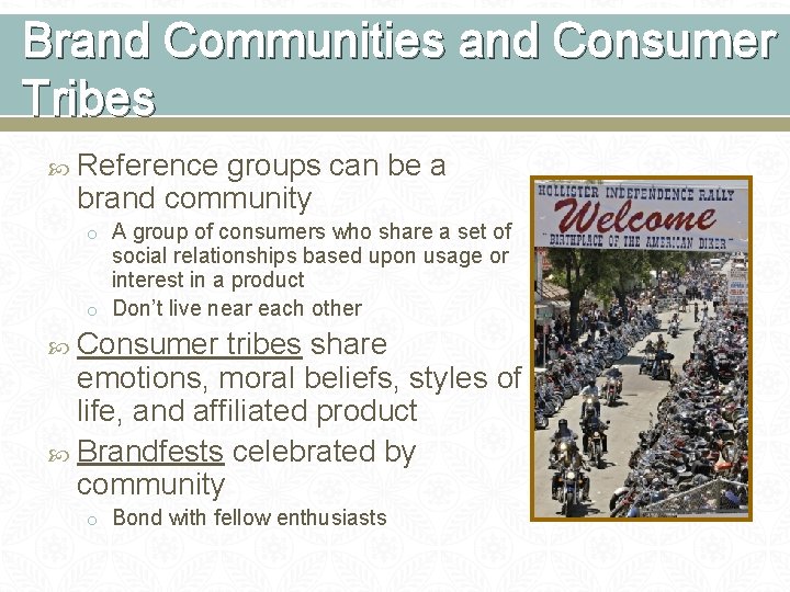 Brand Communities and Consumer Tribes Reference groups can be a brand community o A