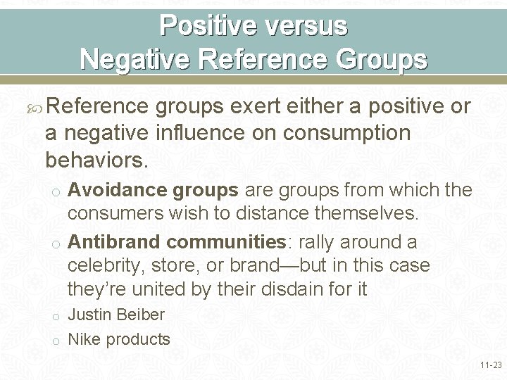 Positive versus Negative Reference Groups Reference groups exert either a positive or a negative