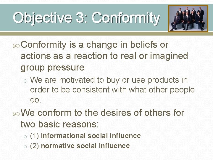 Objective 3: Conformity is a change in beliefs or actions as a reaction to