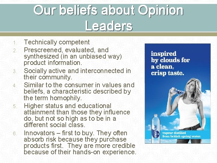 Our beliefs about Opinion Leaders 1. 2. 3. 4. 5. 6. Technically competent Prescreened,