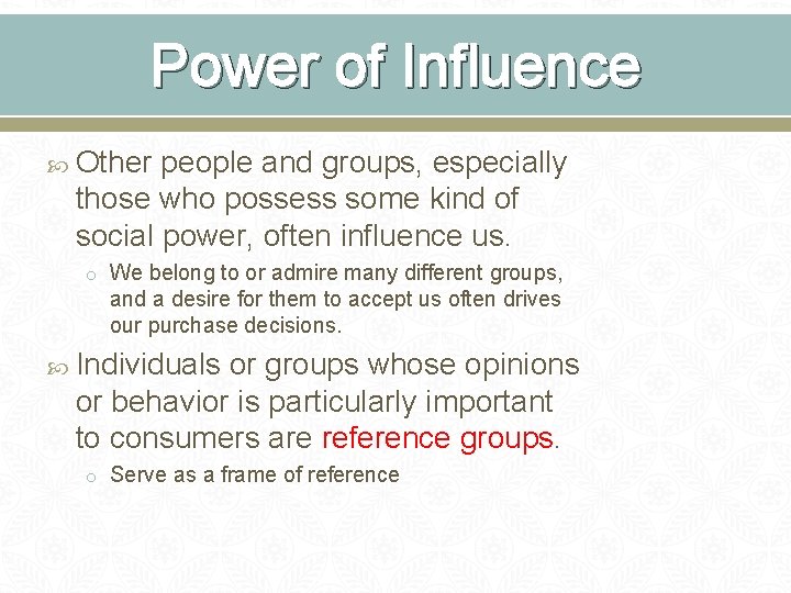 Power of Influence Other people and groups, especially those who possess some kind of