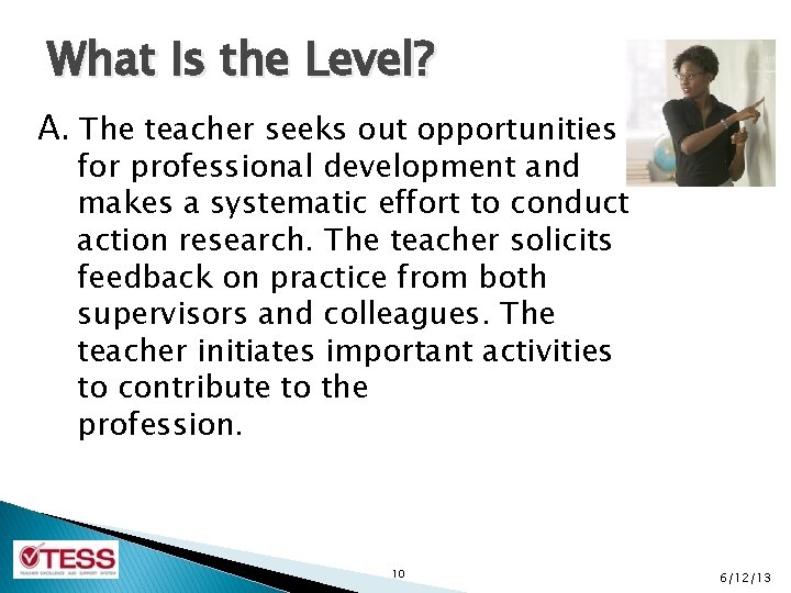 What Is the Level? A. The teacher seeks out opportunities for professional development and