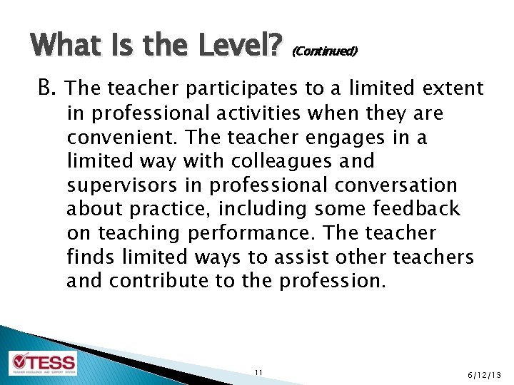 What Is the Level? (Continued) B. The teacher participates to a limited extent in