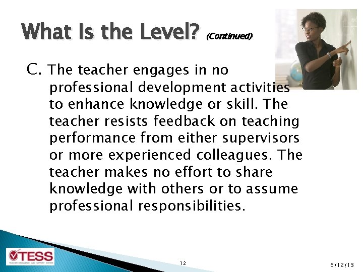 What Is the Level? (Continued) C. The teacher engages in no professional development activities