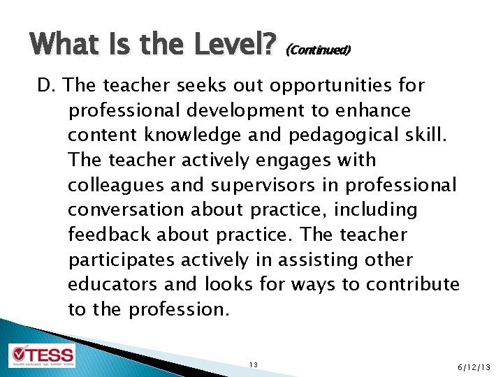 What Is the Level? (Continued) D. The teacher seeks out opportunities for professional development