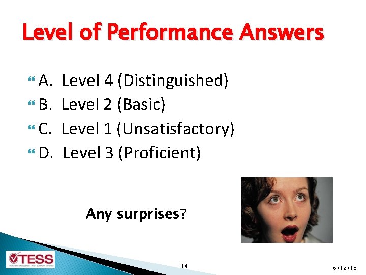 Level of Performance Answers } A. Level 4 (Distinguished) } B. Level 2 (Basic)