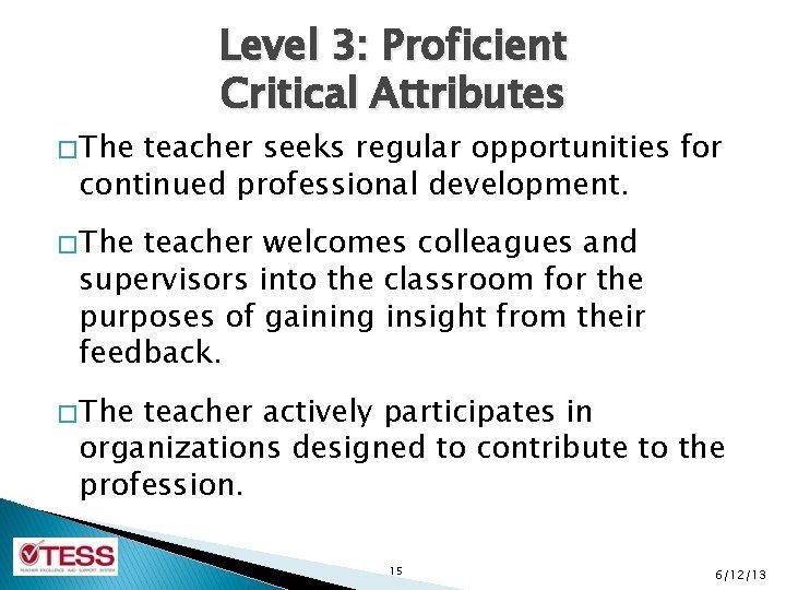 � The Level 3: Proficient Critical Attributes teacher seeks regular opportunities for continued professional