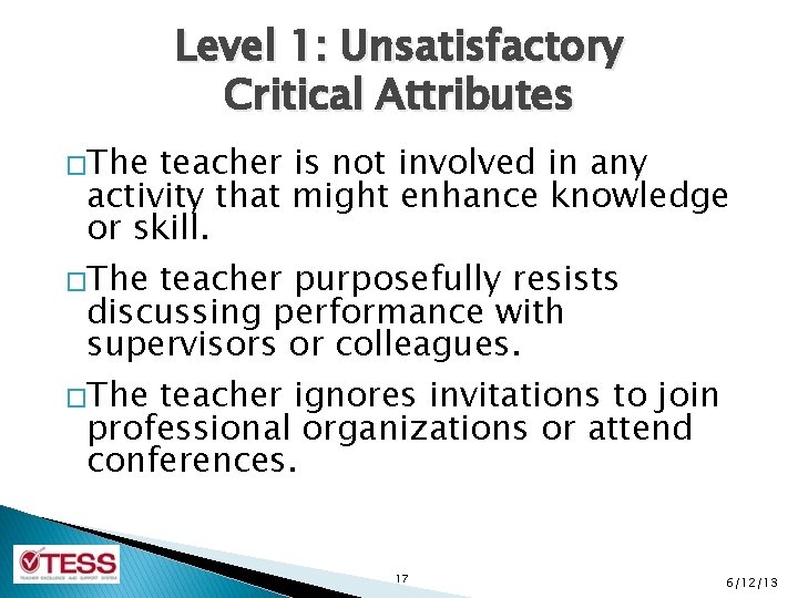 Level 1: Unsatisfactory Critical Attributes �The teacher is not involved in any activity that