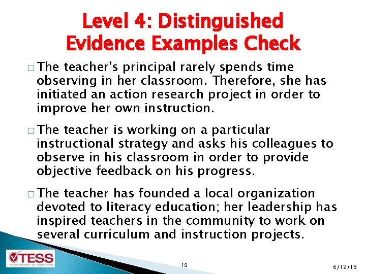 � The Level 4: Distinguished Evidence Examples Check teacher's principal rarely spends time observing