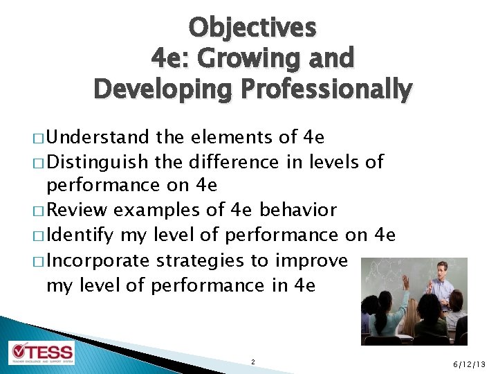 Objectives 4 e: Growing and Developing Professionally � Understand the elements of 4 e