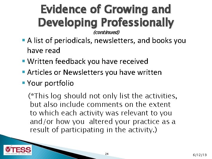 Evidence of Growing and Developing Professionally (continued) § A list of periodicals, newsletters, and