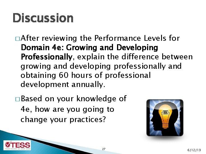 Discussion � After reviewing the Performance Levels for Domain 4 e: Growing and Developing