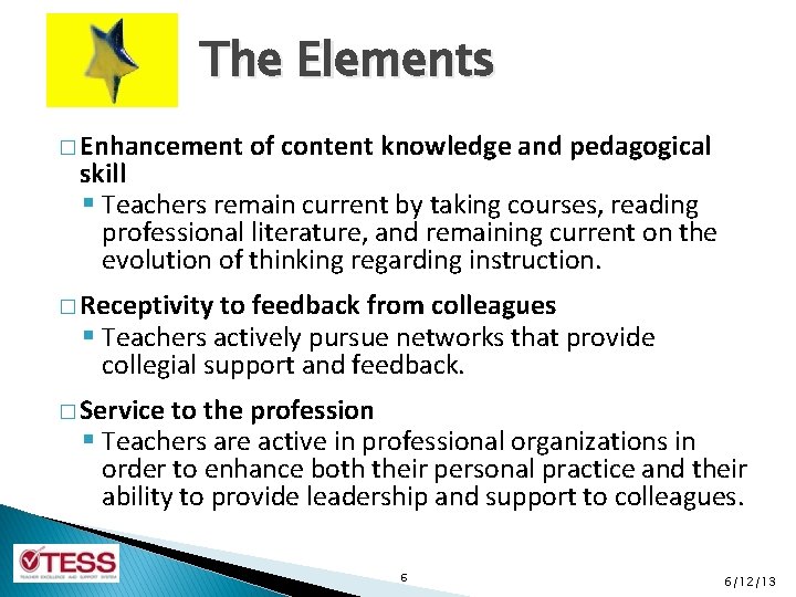 The Elements � Enhancement of content knowledge and pedagogical skill § Teachers remain current