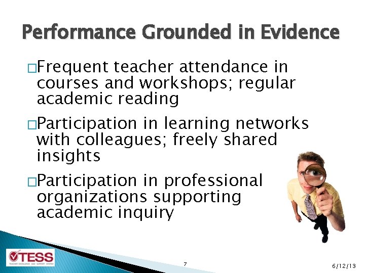 Performance Grounded in Evidence �Frequent teacher attendance in courses and workshops; regular academic reading
