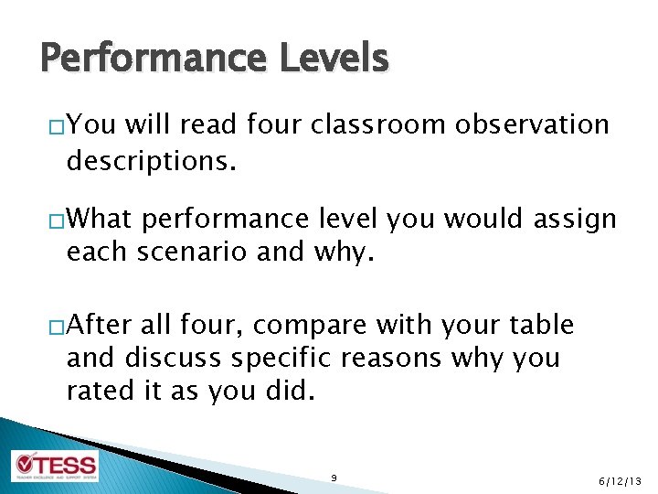 Performance Levels �You will read four classroom observation descriptions. �What performance level you would