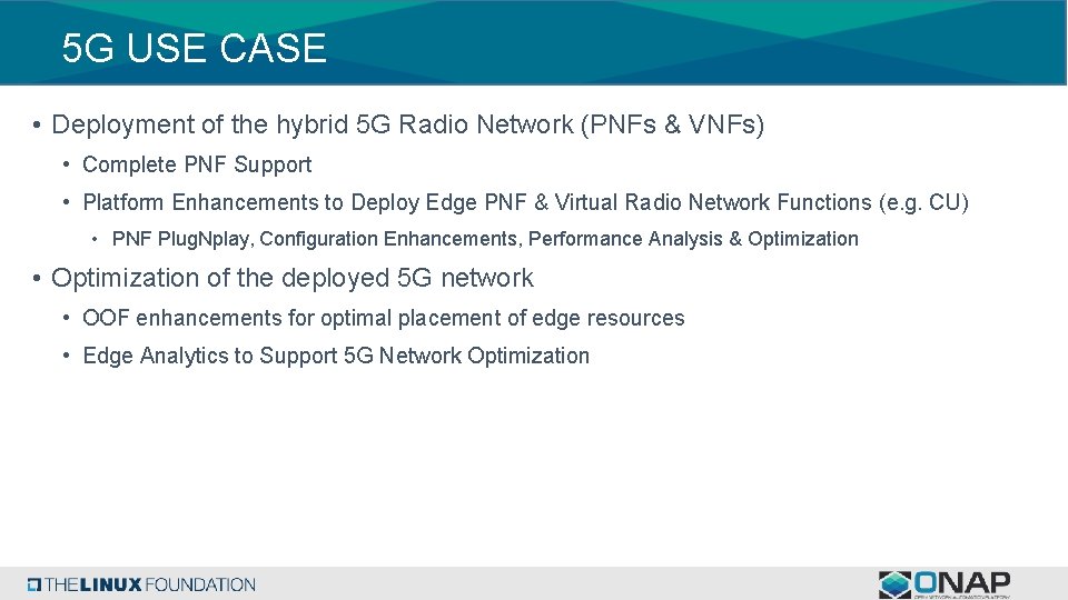 5 G USE CASE • Deployment of the hybrid 5 G Radio Network (PNFs