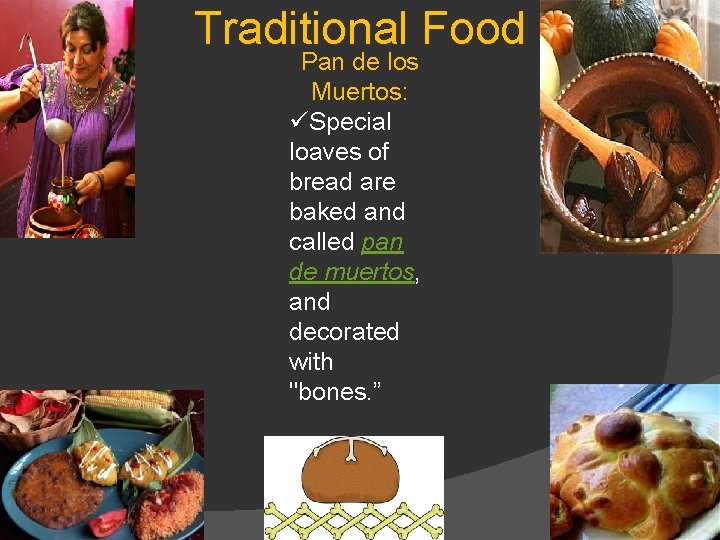 Traditional Food Pan de los Muertos: üSpecial loaves of bread are baked and called