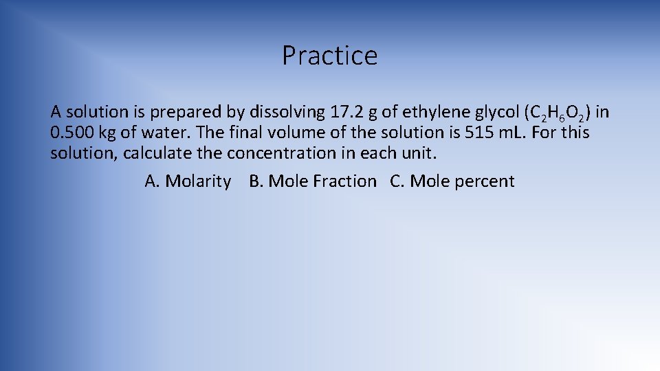 Practice A solution is prepared by dissolving 17. 2 g of ethylene glycol (C
