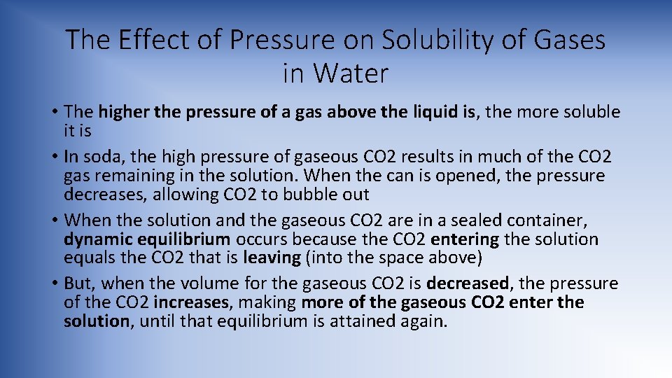 The Effect of Pressure on Solubility of Gases in Water • The higher the