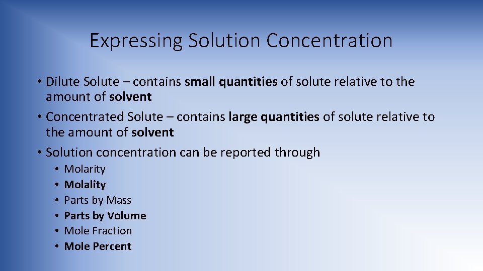 Expressing Solution Concentration • Dilute Solute – contains small quantities of solute relative to